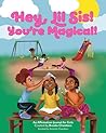 Hey, Lil Sis! You're Magical!!