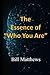 The Essence of "Who You Are" by Bill Matthews