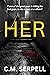 Her: If one of the good guys is killing the bad guys, is she a hero or a villain? (The Vigilante Serial Killer Series: Is it possible to be a hero and a villain? Book 1)