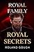 ROYAL FAMILY ROYAL SECRETS by Roland Gough