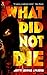 What Did Not Die: A Ghost S...