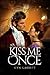 Kiss Me Once