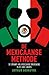De Mexicaanse methode. De opmars van Mexicaanse drugskoks in ... by Arthur Debruyne