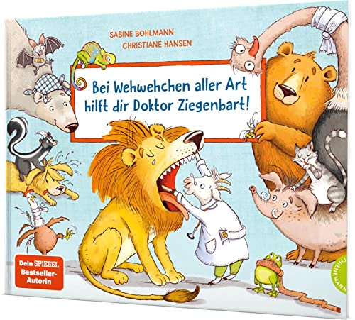 Bei Wehwehchen aller Art hilft dir Doktor Ziegenbart!: Keine Angst mehr vor dem Arztbesuch (Hardcover)