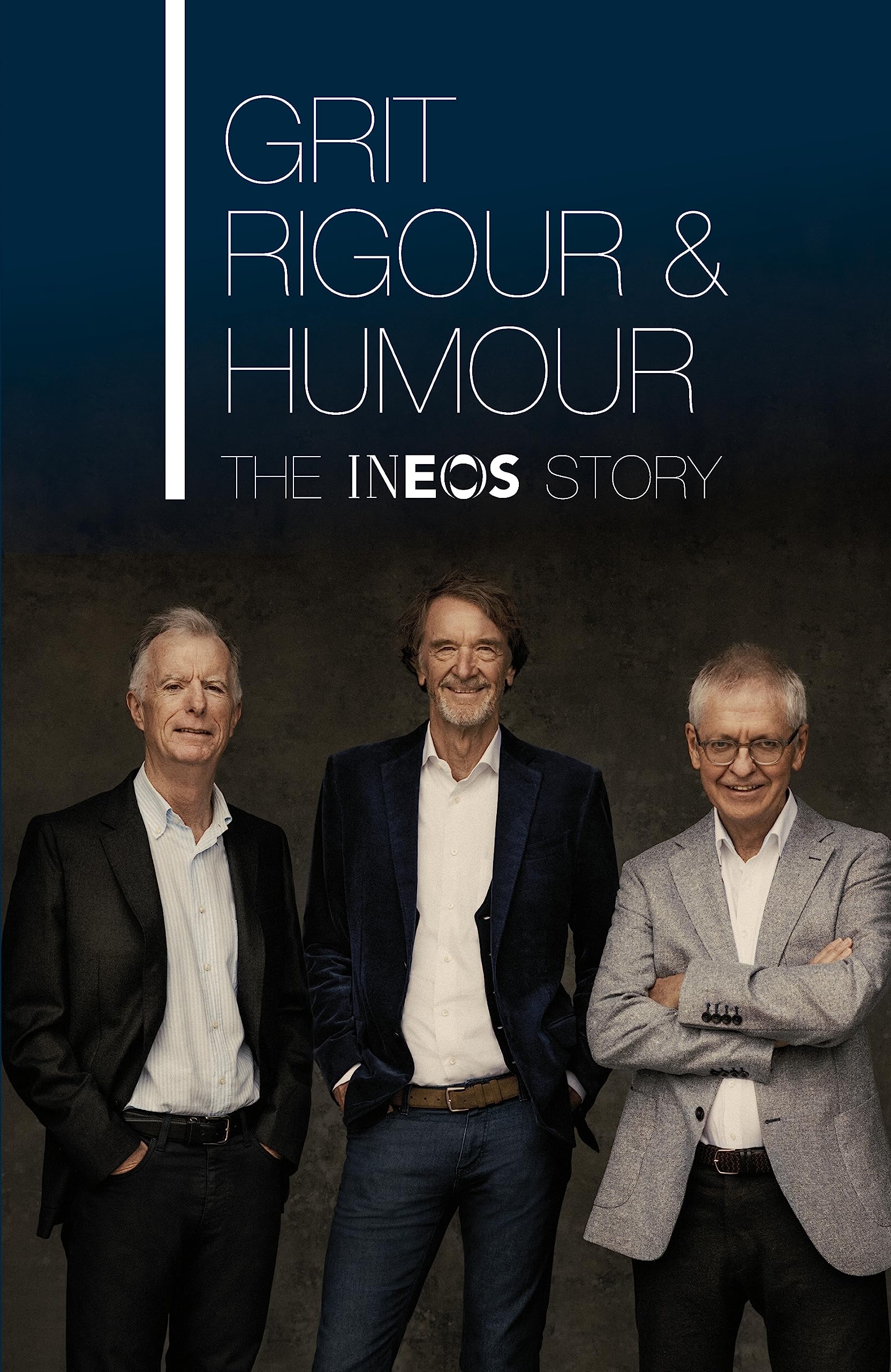 Grit, Rigour & Humour: The INEOS Story (Kindle Edition)