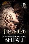 Unveiled by Bella J.