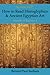 How to Read Hieroglyphics & Ancient Egyptian Art by Bernard Paul Badham