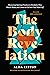 The Body Revelation: Physical and Spiritual Practices to Metabolize Pain, Banish Shame, and Connect to God with Your Whole Self