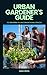 Urban gardener's guide to g...