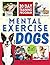 Mental Exercise for Dogs by Timi Foster