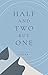 Half and Two but One by Latha