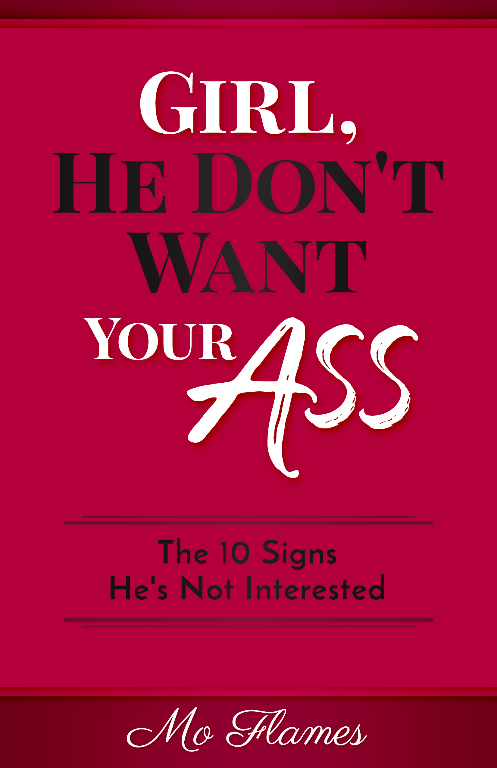 Girl, He Don't Want Your Ass: 10 Signs He's Not Interested