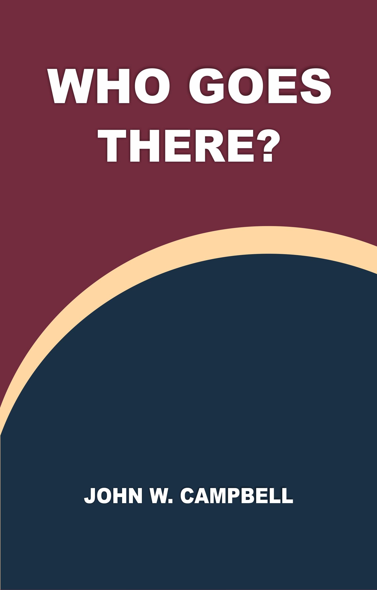 WHO GOES THERE?