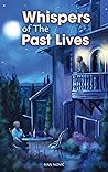 Whispers of The Past Lives by Ivan Nović