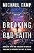 Breaking Bad Faith by Michael Camp Breaking Bad Faith by Michael Camp