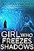 Girl Who Freezes Shadows (E...