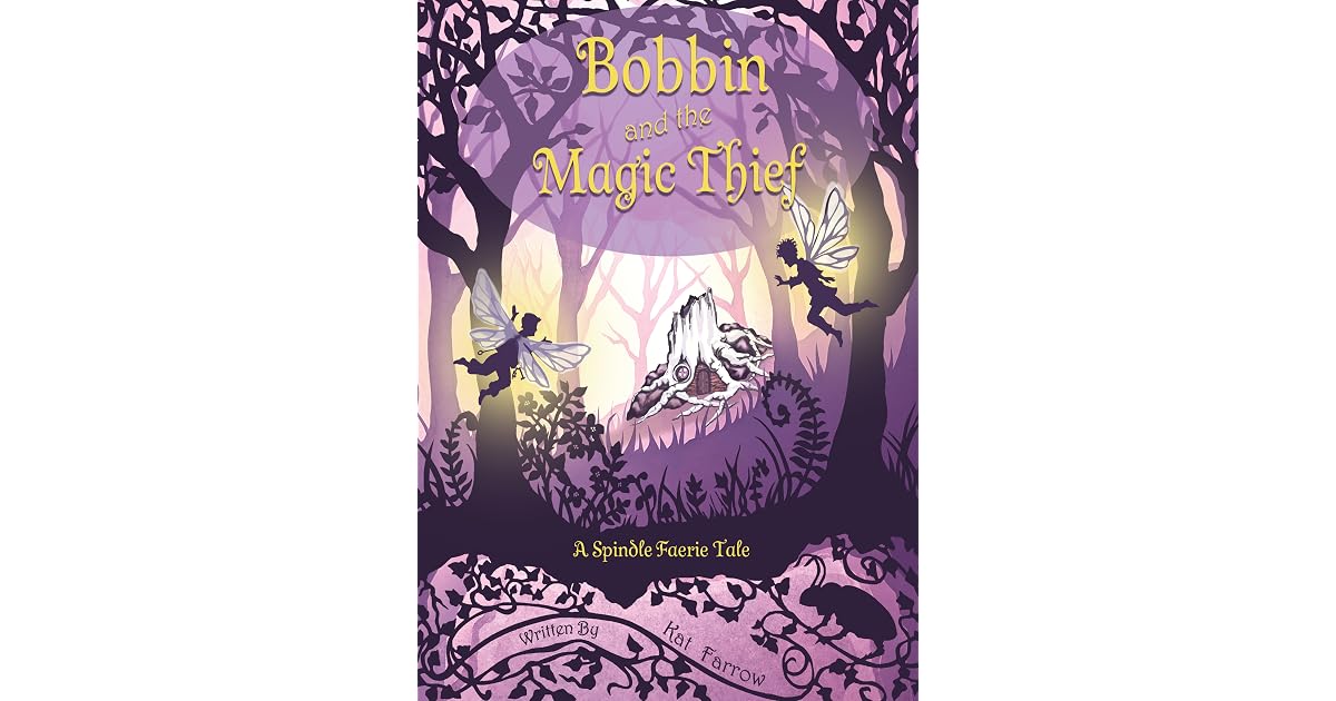 Book giveaway for Bobbin and the Magic Thief: A Spindle Faerie Tale ...