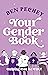 Your Gender Book by Ben Pechey