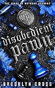 Disobedient Pawn (The Kings of Wayward Academy, #1)