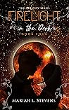 Firelight in the Dark by Mariah L. Stevens Firelight in the Dark by Mariah L. Stevens