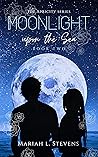 Moonlight upon the Sea by Mariah L. Stevens Moonlight upon the Sea by Mariah L. Stevens