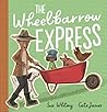 The Wheelbarrow Express by Sue Whiting