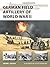 German Field Artillery of World War II (New Vanguard Book 325)