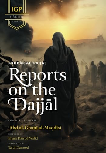 Reports on the Dajjal (Akhbar al-Dajjal) (IGP Hadith Series)