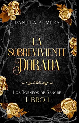 La Sobreviviente Dorada (Los Torneos de Sangre Libro 1): Un Romance Distópico para Adultos Jóvenes (Spanish Edition)