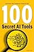 100 Secret AI Tools: Uncove...