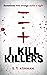 I Kill Killers