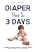 DIAPER FREE IN 3 DAYS: A manual for successfully transitioning from diapers to the bathroom