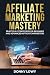 Affiliate Marketing Mastery...