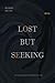 Lost But Seeking
