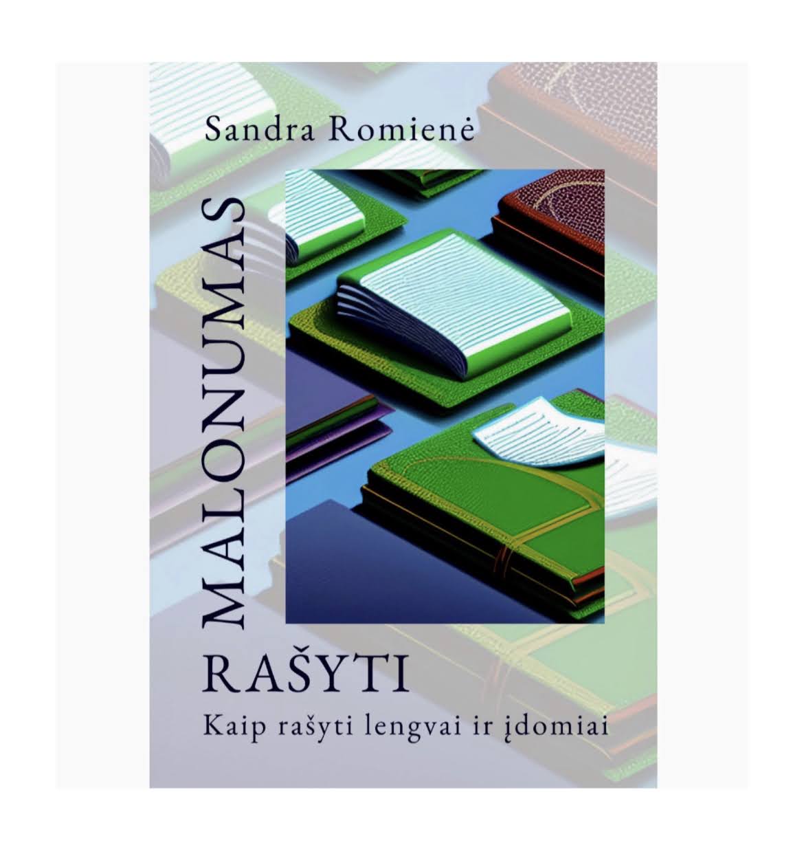 Malonumas rašyti. Kaip rašyti lengvai ir įdomiai