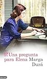Una pregunta para Elena by Marga Dura