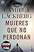 Mujeres que no perdonan: Edición limitada a precio especial