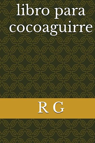 libro para cocoaguirre (Spanish Edition)