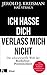 Ich hasse dich - verlass mich nicht: Die schwarzweiße Welt der Borderline-Persönlichkeit - Der Longseller komplett aktualisiert und erweitert
