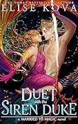 A Duet with the Siren Duke (Married to Magic, #4)