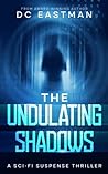 The Undulating Shadows by D.C. Eastman