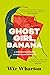 Ghost Girl, Banana