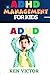ADHD MANAGEMENT FOR KIDS: T...