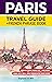 Paris Travel Guide + French Phrase Book by Explore To Win