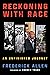 Reckoning with Race: An Unfinished Journey