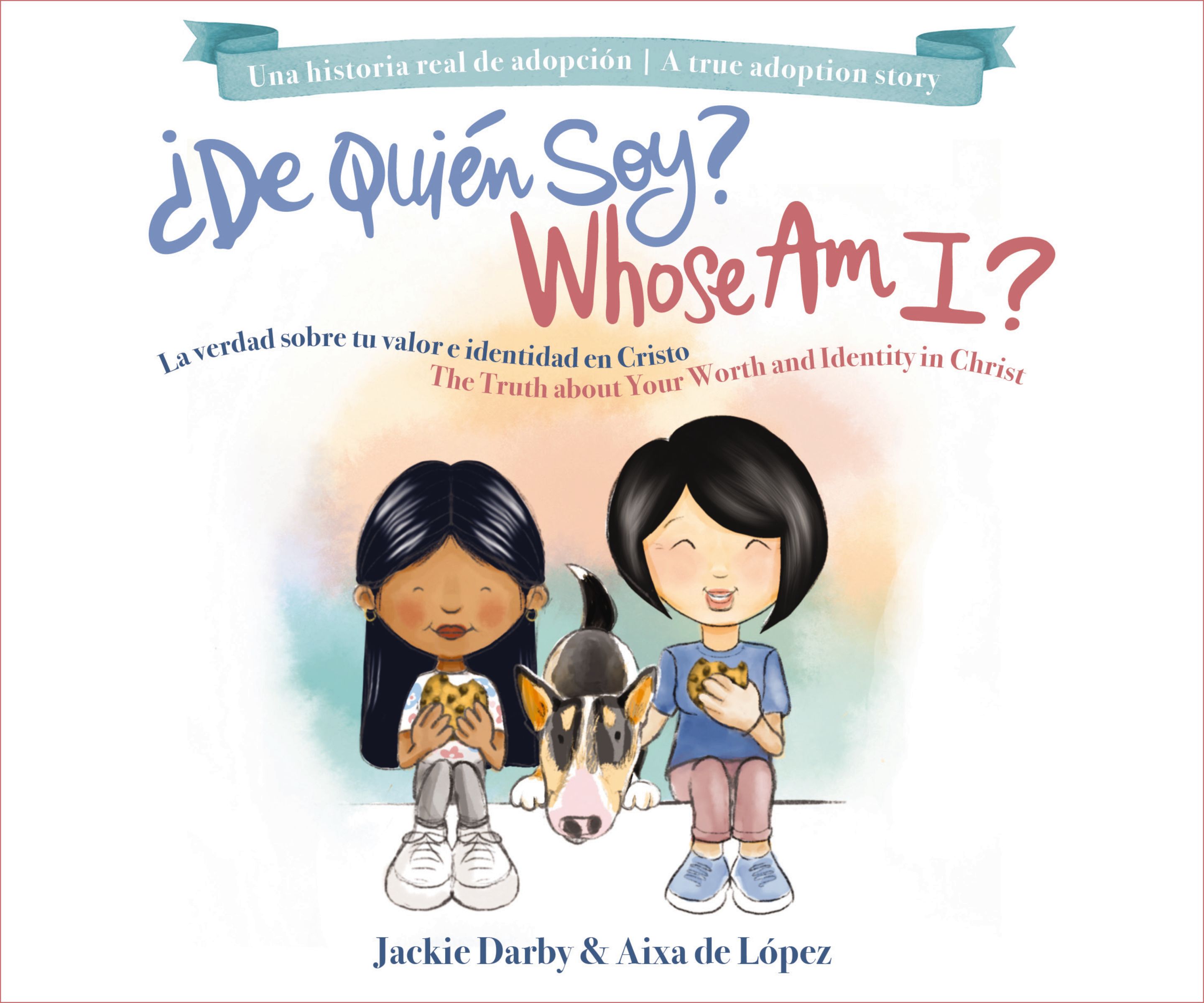 Whose Am I? (Bilingual) /¿De quién soy? (Bilingüe): The truth about your worth and identity in Christ / La verdad sobre tu valor e identidad en Cristo (Spanish Edition)