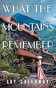 What the Mountains Remember: A Novel