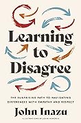 Learning to Disagree: The Surprising Path to Navigating Differences with Empathy and Respect