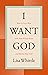 I Want God: How to Love Him...