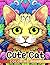 Cute Cat Coloring Book: Adorable Pet Coloring Pages With Lovely Illustrations For Kids & Teens Gift Idea For Animation Fans Relieving Stress & Relaxation